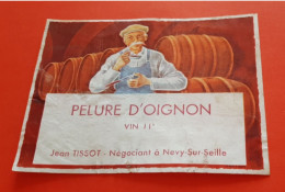 ETIQUETTE ANCIENNE DECOLLEE / PELURE D' OIGNON / VIN 11° / VIGNERON /JEAN TISSOT - NEGOCIANT A NEVY - SUR - SEILLE - Autres & Non Classés