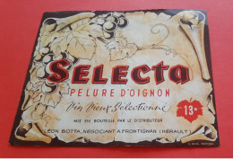 ETIQUETTE ANCIENNE DECOLLEE / SELECTO / PELURE D' OIGNON / LEON BOTTA NEGOCIANT A FRONTIGNAN - Andere & Zonder Classificatie