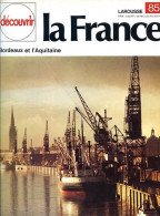 Bordeaux Et Aquitaine Découvrir La France N° 85 - Geographie