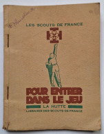 SCOUTISME - FRANCE - LIVRET - 1937 - POUR ENTRER DANS LE JEU - LA HUTTE - LES SCOUTS DE FRANCE - 128 PAGES - Movimiento Scout