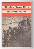 20 MULE TEAM DAYS IN DEATH VALLEY - THE CALICO PRESS - SEVENTH PRINTING 1985 - Cultural