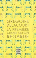 La Première Chose Qu' On Regarde De Grégoire Delacourt - Le Livre De Poche è 2014 - Autres & Non Classés