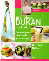 El Método Dukan Ilustrado. Como Adelgazar Rápidamente Y Para Siempre - Pierre Dukan - Salud Y Belleza