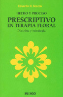 Hecho Y Proceso Prescriptivo En Terapia Floral. Doctrina Y Estrategia - Eduardo H. Grecco - Santé Et Beauté
