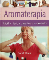 Aromaterapia. Fácil Y Rápida Para Todo Momento - Sarah Dean - Santé Et Beauté