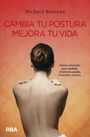 Cambia Tu Postura Mejora Tu Vida - Richard Brennan - Health & Beauty