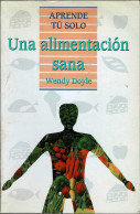 Aprende Tú Solo Una Alimentación Sana - Wendy Doyle - Gezondheid En Schoonheid