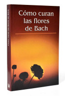 Cómo Curan Las Flores De Bach - Mª Rosa Fiszbein - Salud Y Belleza