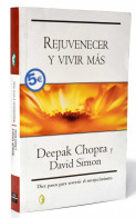 Rejuvenecer Y Vivir Más - Deepak Chopra Y David Simon - Salute E Bellezza