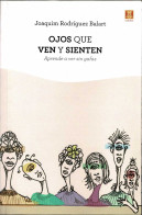 Ojos Que Ven Y Sienten. Aprende A Ver Bien Sin Gafas - Joaquín Rodríguez Balart - Gezondheid En Schoonheid