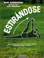 Estirándose. Guía Completa De Estiramientos. Ed. Especial 30º Aniversario - Bob Anderson Y Jean Anderson - Salud Y Belleza