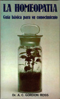 La Homeopatía. Guía Básica Para Su Conocimiento - Dr. A. C. Gordon Ross - Gezondheid En Schoonheid