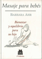 Masaje Para Bebés. Bienestar Y Equilibrio Para Su Hijo - Barbara Ahr - Salud Y Belleza