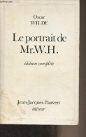 Le Portrait De Mr. W.H. (édition Complète) - Wilde Oscar - 1973 - Otros & Sin Clasificación