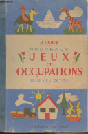 Nouveaux Jeux Et Occupations Pour Les Petits (2e édition) - Huber J. - 0 - Juegos De Sociedad