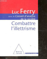 Combattre L'illettrisme - Avec Le Conseil D'analyse De La Societe - Luc Ferry- Bereau Alain- Goyet Mara- Capelier Cl. - - Unclassified