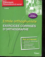 Entrée Orthophoniste - Exercices Corrigés D'orthographe- Concours Paramedical Et Social - 4e Edition Actualisee - Consei - Unclassified