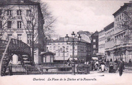 CHARLEROI - La Place De La Station Et La Passerelle - Charleroi