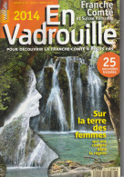 PAYS COMTOIS Franche Comté...En Vadrouille 2014. Nombreuses Photos; 25 Nouvelles Balades, Sur La Terre Des Femmes... - Tourism & Regions