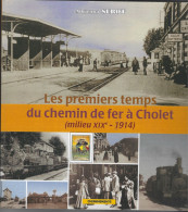 49-CHOLET-T.B. Livre " Premiers Temps Du Chemin De Fer " Milieu XIXè à 1914-MAULEVRIER-St LEGER-St CHRISTOPHE - Pays De Loire