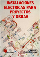 Instalaciones Eléctricas Para Proyectos Y Obras - Antonio López Y J. Guerrero Strachan - Practical