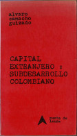 Capital Extranjero: Subdesarrollo Colombiano - Alvaro Camacho Guizado - Andere & Zonder Classificatie