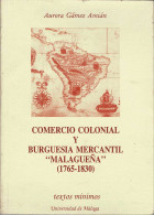 Comercio Colonial Y Burguesía Mercantil Malagueña (1765-1830) - Aurora Gámez Amián - Sonstige & Ohne Zuordnung