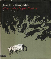 El Mercado Y La Globalización - José Luis Sampedro - Autres & Non Classés