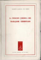 La Posición Jurídica Del Trabajador Subordinado - Ramón García De Haro - Andere & Zonder Classificatie