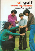 El Golf Desde La Juventud - V. Saunders Y C. Clark - Andere & Zonder Classificatie