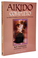 Aikido Completo. La Guía Completa Al Camino De La Armonía - Roy Suenaka, Christopher Watson - Otros & Sin Clasificación