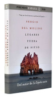 Lugares Fuera De Sitio. Viaje Por Las Fronteras Insólitas De España - Sergio Del Molino - Lifestyle