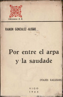 Por Entre El Arpa Y La Saudade (Hombres Y Tierras De Galicia) - Ramón González-Alegre - Pratique