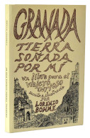 Granada. Tierra Soñada Por Mí. Un Libro Para El Viajero Curioso (dedicado) - Lorenzo Bohme - Práctico