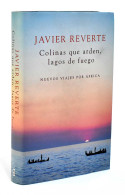 Colinas Que Arden, Lagos De Fuego. Nuevos Viajes Por Africa - Javier Reverte - Practical