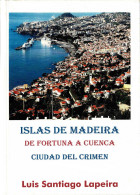 Islas De Madeira. De Fortuna A Cuenca, Ciudad Del Crimen - Luis Santiago Lapeira - Lifestyle