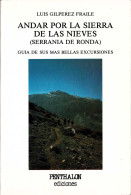 Andar Por La Sierra De Las Nieves (Serranía De Ronda). Guía De Sus Más Bellas Excursiones - Luis Gilperez Fraile - Pratique