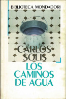Los Caminos De Agua. El Origen De Las Fuentes Y Los Ríos - Carlos Solis - Práctico