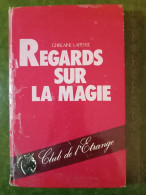 Regards Sur La Magie - Ghislaine Lapeyre - 1985 - Bon état - Magie Blanche - Magie Noire - Esotérisme - Voyance - Esoterik