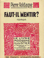 Faut-il Mentir ? Par Pierre Valdagne (190 Pages, 1934, Illustrations De L. Ciechanowska-Saga) - Románticas