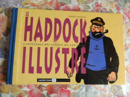 TINTIN +HADDOCK: LE HADDOCK ILLUSTRE -L'INTEGRALE DES JURONS DU CAPITAINE -1991 -94 PAGES ILLUSTREES - Hergé
