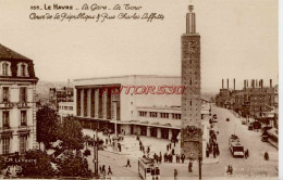 CPA LE HAVRE - LA GARE - LA TOUR - COURS DE LA REPUBLIQUE - Estaciones