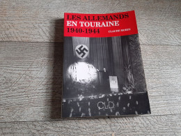 Les Allemands En Touraine 1940-1944 Claude Morin 1996 Guerre Ww2 - Centre - Val De Loire