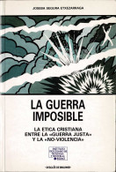 La Guerra Imposible. La ética Cristiana Entre La Guerra Justa Y La No Violencia - Joseba Segura Etxezarraga - Jordanie