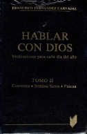 Hablar Con Dios. Meditaciones Para Cada Día Del Año. Tomo II. Cuaresma. Semana Santa. Pascua - Francisco Fernández C - Jordanie