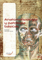 Anatomofisiologia Y Patologias Basicas - Jesus Juarez Torralba (Coord.) - Scolaires