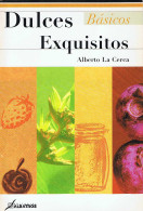 Dulces Exquisitos - Alberto La Cerca - Gastronomie