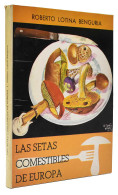 Las Setas Comestibles De Europa - Roberto Lotina Benguria - Gastronomia