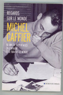 Regards Sur Le Monde - 50 Ans De Reportages En Lorraine Et à Travers Le Monde, Michel Caffier, 2010 - Lorraine - Vosges