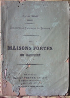 Les Maisons Fortes Du Dauphiné Auteur : Pilot J.-J.-A CHEZ DREVET BIBLIO HISTORIQUE DU DAUPHINE 160 PAGE - 1801-1900